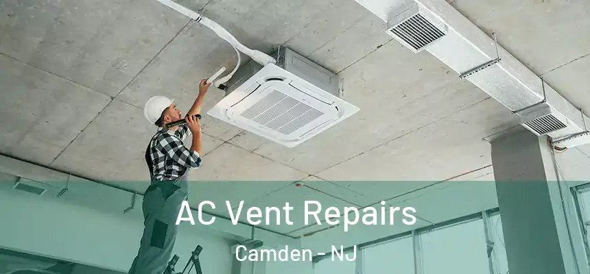  AC Vent Repairs Camden - NJ