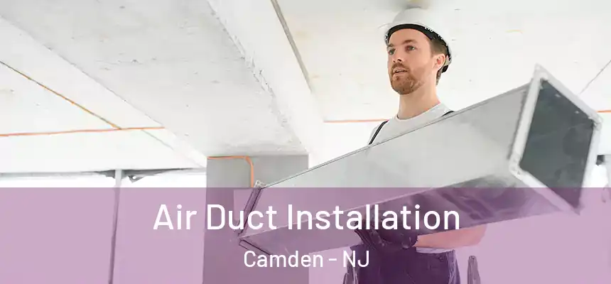 Air Duct Installation Camden - NJ