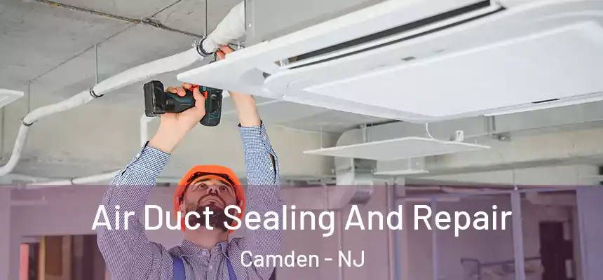  Air Duct Sealing And Repair Camden - NJ