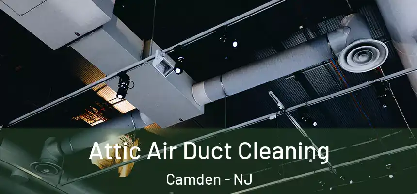  Attic Air Duct Cleaning Camden - NJ