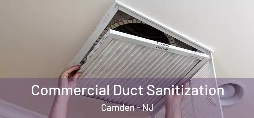  Commercial Duct Sanitization Camden - NJ