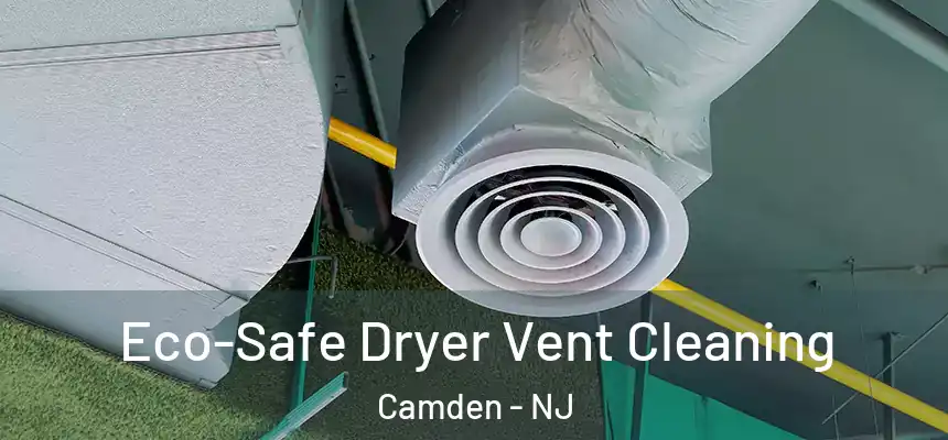  Eco-Safe Dryer Vent Cleaning Camden - NJ
