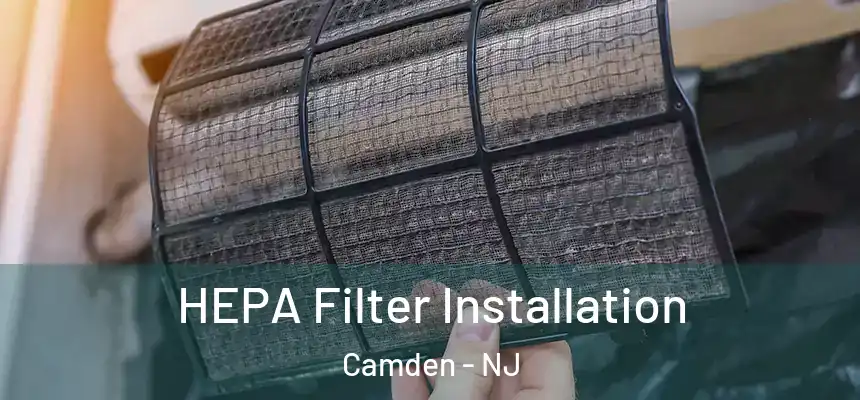  HEPA Filter Installation Camden - NJ