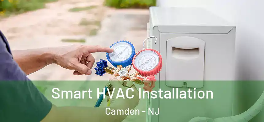  Smart HVAC Installation Camden - NJ