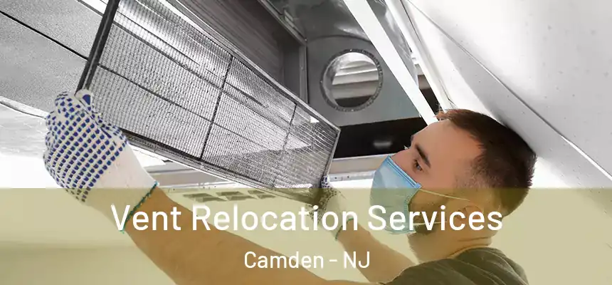  Vent Relocation Services Camden - NJ