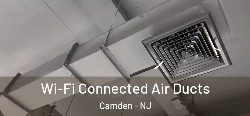 Wi-Fi Connected Air Ducts Camden - NJ